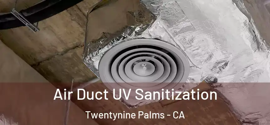 Air Duct UV Sanitization Twentynine Palms - CA