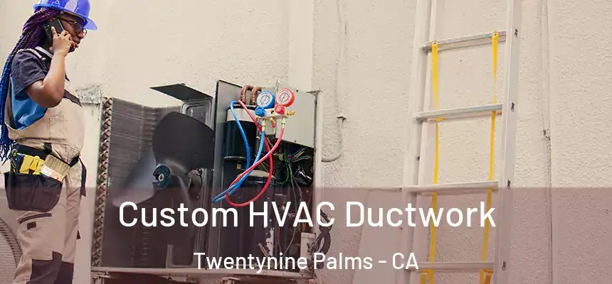 Custom HVAC Ductwork Twentynine Palms - CA