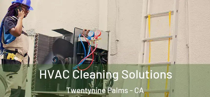  HVAC Cleaning Solutions Twentynine Palms - CA