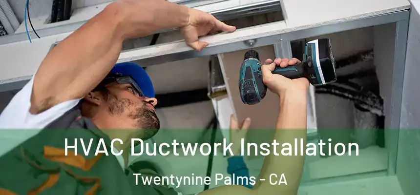 HVAC Ductwork Installation Twentynine Palms - CA