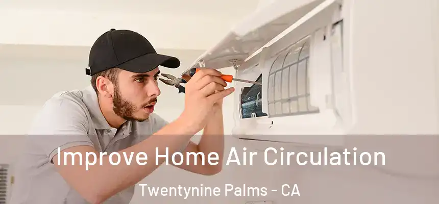  Improve Home Air Circulation Twentynine Palms - CA
