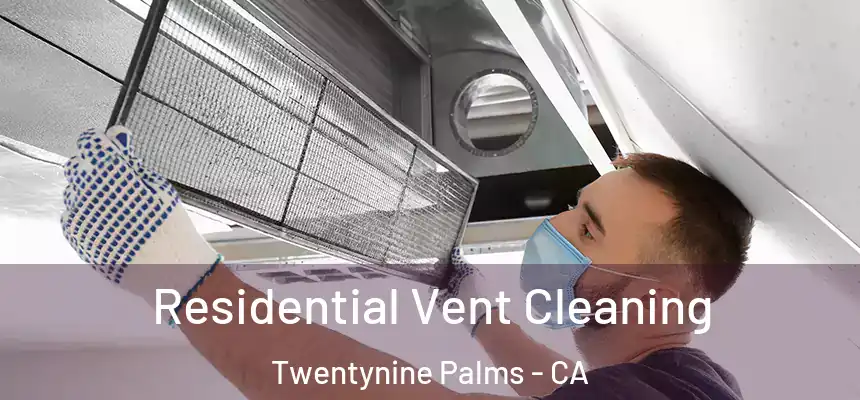 Residential Vent Cleaning Twentynine Palms - CA